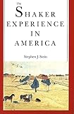 The Shaker Experience In America A History Of The United Society Of Believers