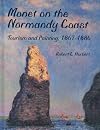 Monet on the Normandy Coast: Tourism and Painting, 1867-1886