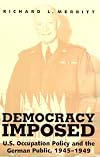 Democracy Imposed: U.S. Occupation Policy and the German Public, 1945-1949