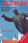 The Baltic Revolution: Estonia, Latvia, Lithuania and the Path to Independence