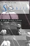 The World of the Swahili: An African Mercantile Civilization