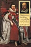 Shakespeare, the King's Playwright: Theater in the Stuart Court, 1603-1613