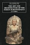 The Art and Architecture of the Indian Subcontinent