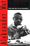 Aleksander Wat: Life and Art of an Iconoclast