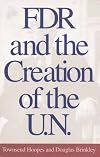 FDR and the Creation of the U.N.