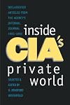 Inside CIA's Private World: Declassified Articles from the Agency`s Internal Journal, 1955-1992