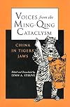 Voices from the Ming-Qing Cataclysm: China in Tigers` Jaws