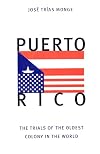 Puerto Rico: The Trials of the Oldest Colony in the World