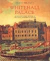 Whitehall Palace: An Architectural History of the Royal Apartments, 1240-1690 (Historic Royal Palaces)