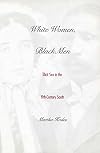 White Women, Black Men: Illicit Sex in the Nineteenth-Century South
