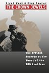 The Crown Jewels: The British Secrets at the Heart of the KGB Archives