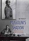 Mussolini's Shadow: The Double Life of Count Galeazzo Ciano