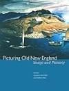 Picturing Old New England: Image and Memory
