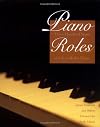 Piano Roles: Three Hundred Years of Life with the Piano