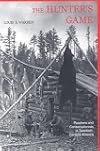 The Hunter's Game: Poachers and Conservationists in Twentieth-Century America