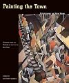 Painting the Town: Cityscapes of New York (Paintings from the Museum of the City of New York)