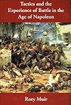 Tactics and the Experience of Battle in the Age of Napoleon