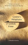 Cassirer`s Metaphysics of Symbolic Forms: A Philosophical Commentary