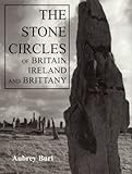 The Stone Circles of Britain, Ireland and Brittany, Aubrey Burl