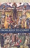 From Jesus to Christ: The Origins of the New Testament Images of Christ