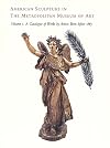 American Sculpture in The Metropolitan Museum of Art: Volume I: A Catalogue of Works by Artists Born before 1865