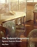 The Sculptural Imagination: Figurative, Modernist, Minimalist