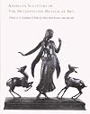 American Sculpture in The Metropolitian Museum of Art: Volume II: A Catalogue of Works by Artists Born Betweeen 1865 and 1885