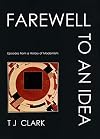 Farewell to an Idea: Episodes from a History of Modernism