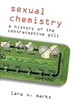 Sexual Chemistry A History Of The Contraceptive Pill