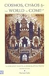 Cosmos, Chaos and the World to Come: The Ancient Roots of Apocalyptic Faith