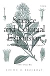 Science and Colonial Expansion: The Role of the British Royal Botanic Garden