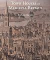 Town Houses of Medieval Britain (Paul Mellon Centre for Studies in British Art)