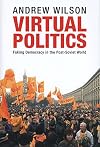 Virtual Politics: Faking Democracy in the Post-Soviet World