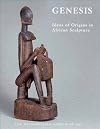 Genesis: Ideas of Origin in African Sculpture