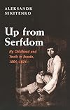 Up from Serfdom: My Childhood and Youth in Russia, 1804-1824
