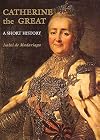 Catherine the Great: A Short History