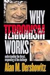 Why Terrorism Works: Understanding the Threat, Responding to the Challenge