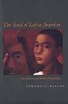 The Soul of Latin America: The Cultural and Political Tradition