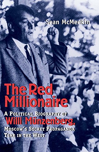 The Red Millionaire: A Political Biography of Willy Münzenberg, Moscow’s Secret Propaganda Tsar in the West book cover