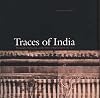 Traces of India : photography, architecture, and the politics of representation, 1850-1900