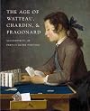The Age of Watteau, Chardin, and Fragonard: Masterpieces of French Genre Painting