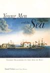 Young Men and the Sea: Yankee Seafarers in the Age of Sail