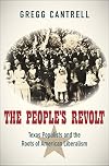 The Peopleβs Revolt: Texas Populists and the Roots of American Liberalism
