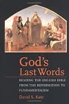 God's Last Words: Reading the English Bible from the Reformation to Fundamentalism
