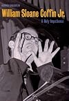 William Sloane Coffin, Jr.: A Holy Impatience