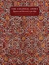 The Colonial Andes: Tapestries And Silverwork, 1530-1830