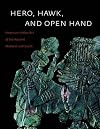Hero, Hawk, and Open Hand: American Indian Art of the Ancient Midwest and South