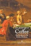 The Social Life of Coffee: The Emergence of the British Coffeehouse