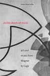 Visible Deeds of Music: Art and Music from Wagner to Cage
