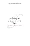 The Philosophy of Positive Law: Foundations of Jurisprudence
